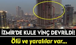 İzmir'de kule vinç devrildi: Ölü ve yaralılar var