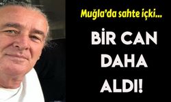 Muğla’da sahte içkiden rahatsızlanan adam hayatını kaybetti 