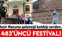 Uluslararası Manisa Mesir Macunu Festivali 483 yaşında!