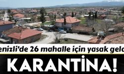 Denizli'de 26 mahalle için alarm verildi