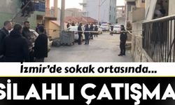 İzmir’de sokak ortasında silahlı çatışma