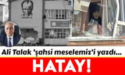 Hatay şahsi meselemiz!