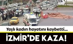 İzmir’de otomobilin çarptığı yaşlı kadın hayatını kaybetti