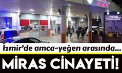 İzmir'de yeğeni tarafından tüfekle vurulan şahıs öldü