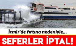 İzmir'de fırtına nedeniyle vapur seferleri iptal edildi