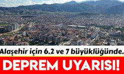 Alaşehir için 6.2 ile 7 büyüklüğünde deprem uyarısı geldi