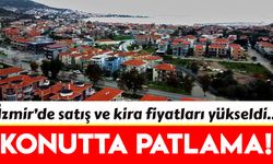 İzmir'de konut satış ve kira fiyatları yükseldi