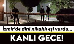 İzmir'de dini nikahlı eşi ve kayınvalidesini vurdu