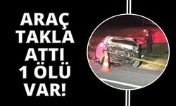 Araç takla attı, sürücü hayatını kaybetti!