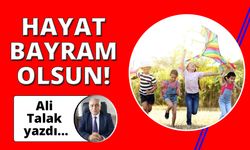 Hayat bayram olsun! 