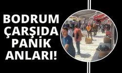 Bodrum çarşısında panik anları böyle görüntülendi