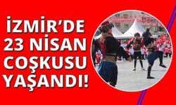  İzmir'de 23 Nisan coşkuyla kutlandı