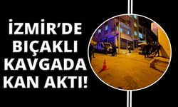 İzmir’de bıçaklı kavgada kan aktı!