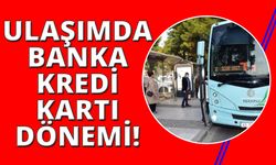 Manisa'da toplu ulaşımda artık kredi kartı geçerli olacak