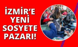 İzmir'e yeni Sosyete Pazarı açıldı, ilgi büyük oldu!