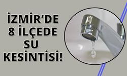 İzmir'de 8 ilçede su kesintisi! (05 Nisan 2023)