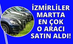 İzmir'de martta en çok hangi marka araçlar satıldı?