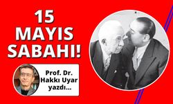 15 mayıs sabahı