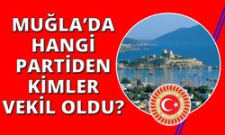 Muğla'nın milletvekilleri belli oldu