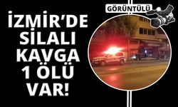  İzmir’de eğlence mekanında silahlı kavga: 1 ölü