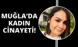 Muğla'da kadın cinayeti