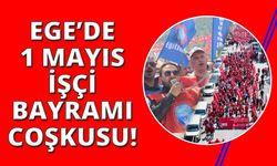 Ege'de meydanlarda coşkulu 1 Mayıs İşçi Bayramı kutlamaları