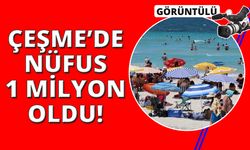 Çeşme’nin nüfusu 1 milyonu aştı, plajlar doldu taştı