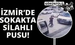 İzmir'de sokak ortasında silahlı pusu