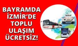 İzmir'de Ramazan Bayramı’nda toplu ulaşım ücretsiz