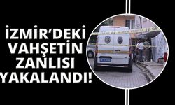 İzmir’deki kan donduran cinayetlerin şüphelisi yakalandı