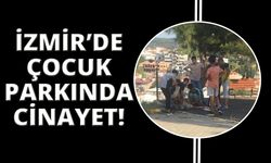  İzmir'de çocuk parkında cinayet