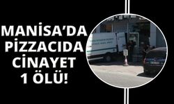 Manisa'da pizzacıda cinayet: 1 ölü, 1 yaralı