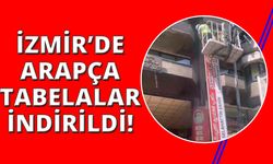 İzmir’de Arapça tabelalar tek tek indirildi