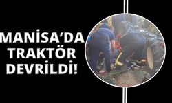  Manisa'da traktör devrildi, ekipler seferber oldu