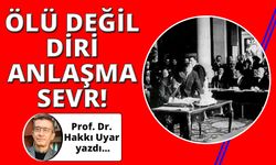 Ölü değil diri bir antlaşma: Sevr