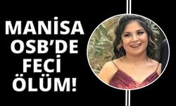 Manisa OSB’de feci ölüm