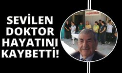 Sevilen doktoru hayatını kaybetti