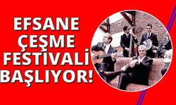 Dünyaca ünlü isimler Çeşme Festivali'ne geliyor