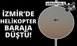 İzmir'de helikopter baraja düştü! 3 kişi kayıp!