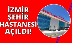 İzmir Şehir Hastanesi hasta kabulüne başladı