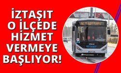 İzmir'de İZTAŞIT o ilçeye de hizmet vermeye başlıyor!