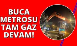 Buca Metrosu çalışmaları tam gaz ilerliyor