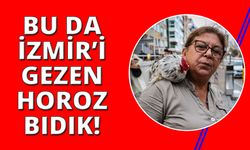  İzmir'i omuzunda 'Horoz Bıdık' ile karış karış geziyor