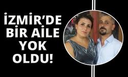 İzmir'de bir aile yok oldu, 2 çocuk öksüz kaldı