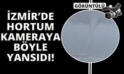 İzmir açıklarında oluşan hortum böyle görüntülendi