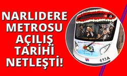 Narlıdere Metrosu’nda açılış tarihi belli oldu