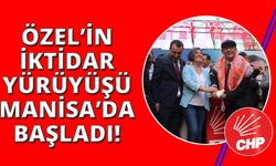 Özel CHP’nin iktidar yürüyüşünü Manisa’dan başlattı