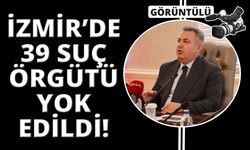 Vali Süleyman Elban: "İzmir'de 39 suç örgütü çökertildi"