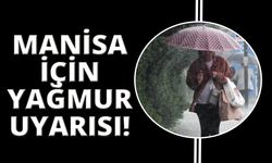 Manisa için gök gürültülü sağanak yağış uyarısı