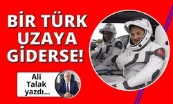 Bir Türk uzaya giderse!